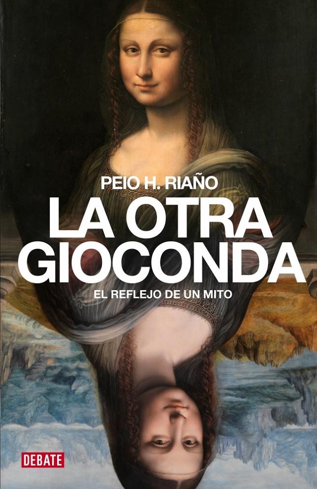 LA OTRA GIOCONDA EL REFLEJO DE UN MITO | 9788499922560 | PEIO H. RIAÑO | Llibreria Ombra | Llibreria online de Rubí, Barcelona | Comprar llibres en català i castellà online