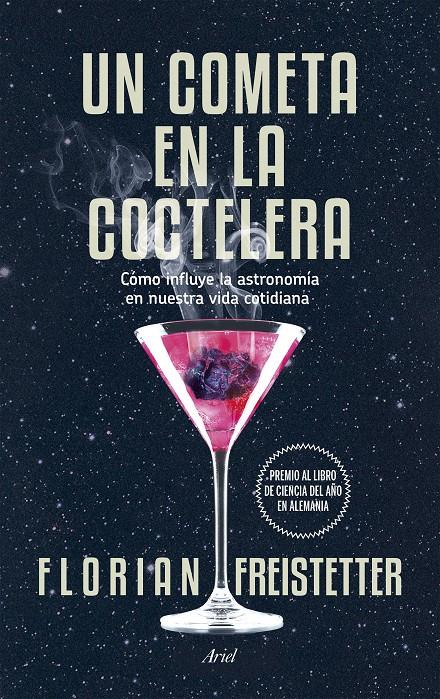 UN COMETA EN LA COCTELERA COMO INFLUYE LA ASTRONOMIA EN NUESTRA VIDA COTIDIANA | 9788434419186 | FLORIAN FREISTETTER | Llibreria Ombra | Llibreria online de Rubí, Barcelona | Comprar llibres en català i castellà online