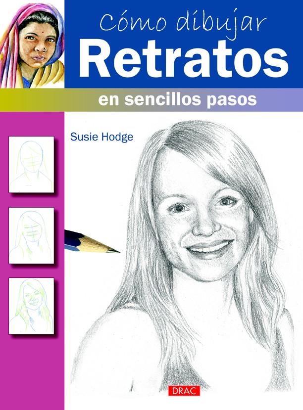 CÓMO DIBUJAR RETRATOS EN SENCILLO PASOS | 9788498744804 | HODGE, SUSIE | Llibreria Ombra | Llibreria online de Rubí, Barcelona | Comprar llibres en català i castellà online