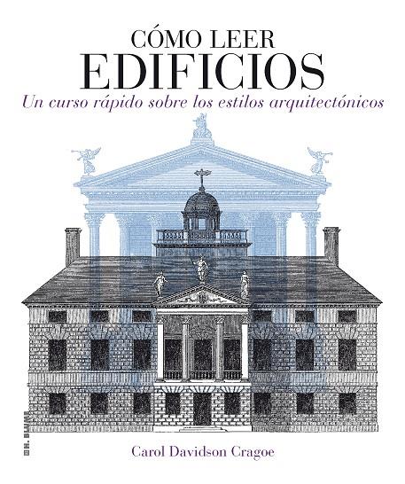 CÓMO LEER EDIFICIOS UN CURSO RAPIDO SOBRE LOS ESTILOS ARQUITECTONICOS | 9788496669826 | CAROL DAVIDSON CRAGOE | Llibreria Ombra | Llibreria online de Rubí, Barcelona | Comprar llibres en català i castellà online