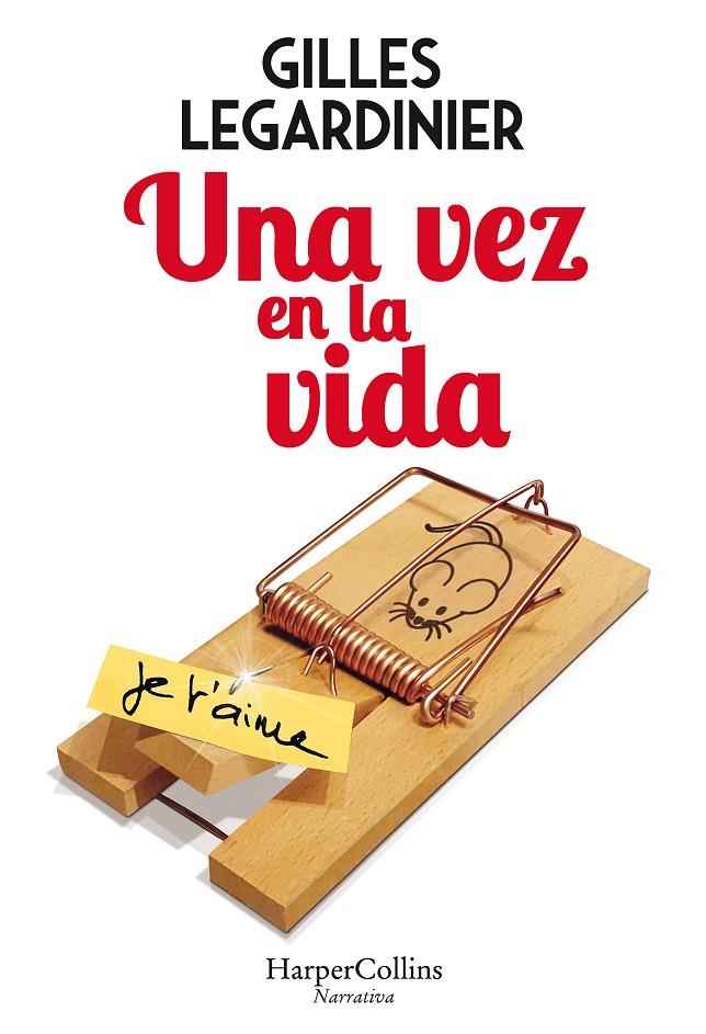 UNA VEZ EN LA VIDA | 9788491393474 | LEGARDINIER, GILLES | Llibreria Ombra | Llibreria online de Rubí, Barcelona | Comprar llibres en català i castellà online