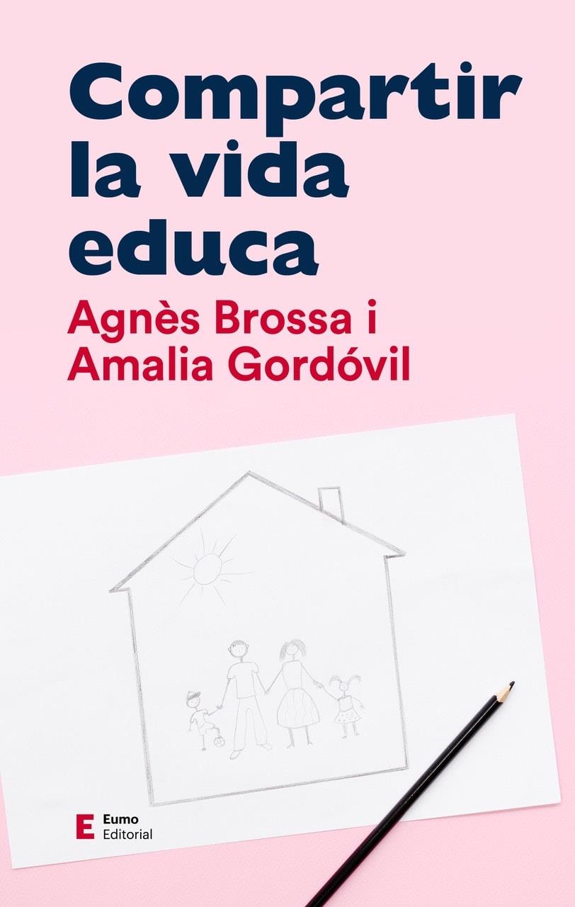 COMPARTIR LA VIDA EDUCA | 9788497667104 | GORDÓVIL MERINO, AMALIA / BROSSA MARÍ, AGNÈS | Llibreria Ombra | Llibreria online de Rubí, Barcelona | Comprar llibres en català i castellà online