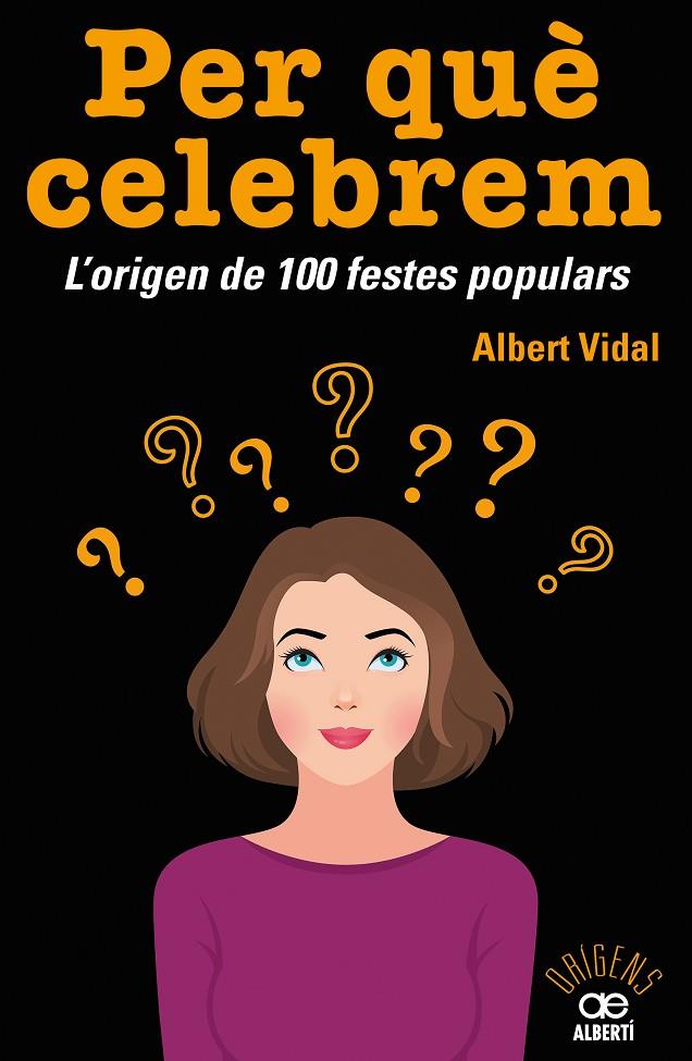 PER QUÈ CELEBREM...? L'ORIGEN DE 100 FESTES POPULARS | 9788472461680 | VIDAL GARC?A, ALBERT | Llibreria Ombra | Llibreria online de Rubí, Barcelona | Comprar llibres en català i castellà online