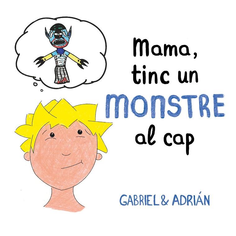 MAMA, TINC UN MONSTRE AL CAP | 9788417736460 | GABRIEL & ADRIÁN, | Llibreria Ombra | Llibreria online de Rubí, Barcelona | Comprar llibres en català i castellà online