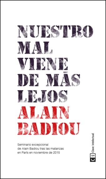 NUESTRO MAL VIENE DE MÁS LEJOS | 9788494433856 | BADIOU, ALAIN | Llibreria Ombra | Llibreria online de Rubí, Barcelona | Comprar llibres en català i castellà online