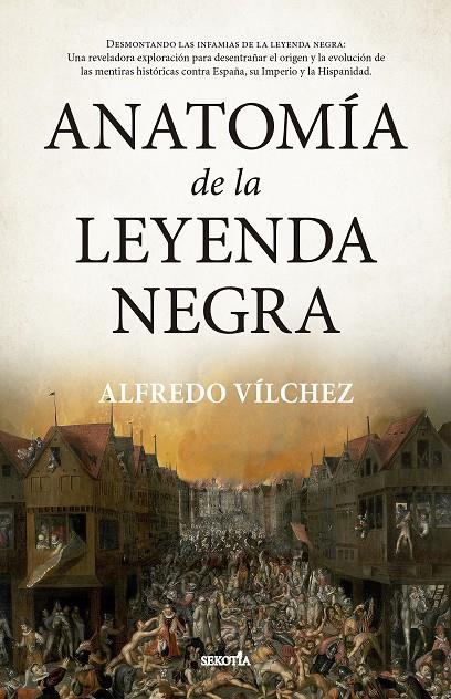 ANATOMÍA DE LA LEYENDA NEGRA | 9788419979179 | ALFREDO VÍLCHEZ | Llibreria Ombra | Llibreria online de Rubí, Barcelona | Comprar llibres en català i castellà online