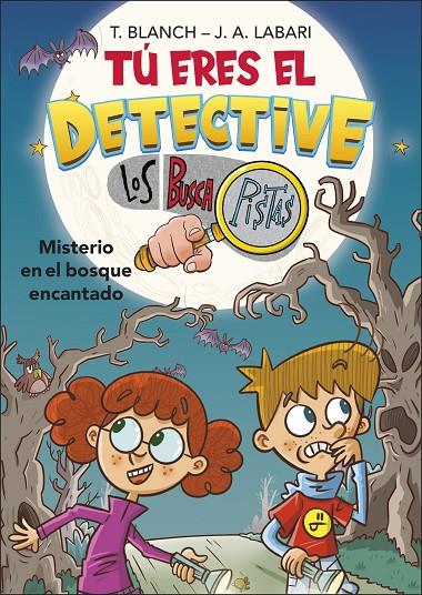 TÚ ERES EL DETECTIVE CON LOS BUSCAPISTAS 1. MISTERIO EN EL BOSQUE ENCANTADO (TÚ | 9788418483974 | LABARI, JOSÉ ÁNGEL/BLANCH, TERESA | Llibreria Ombra | Llibreria online de Rubí, Barcelona | Comprar llibres en català i castellà online