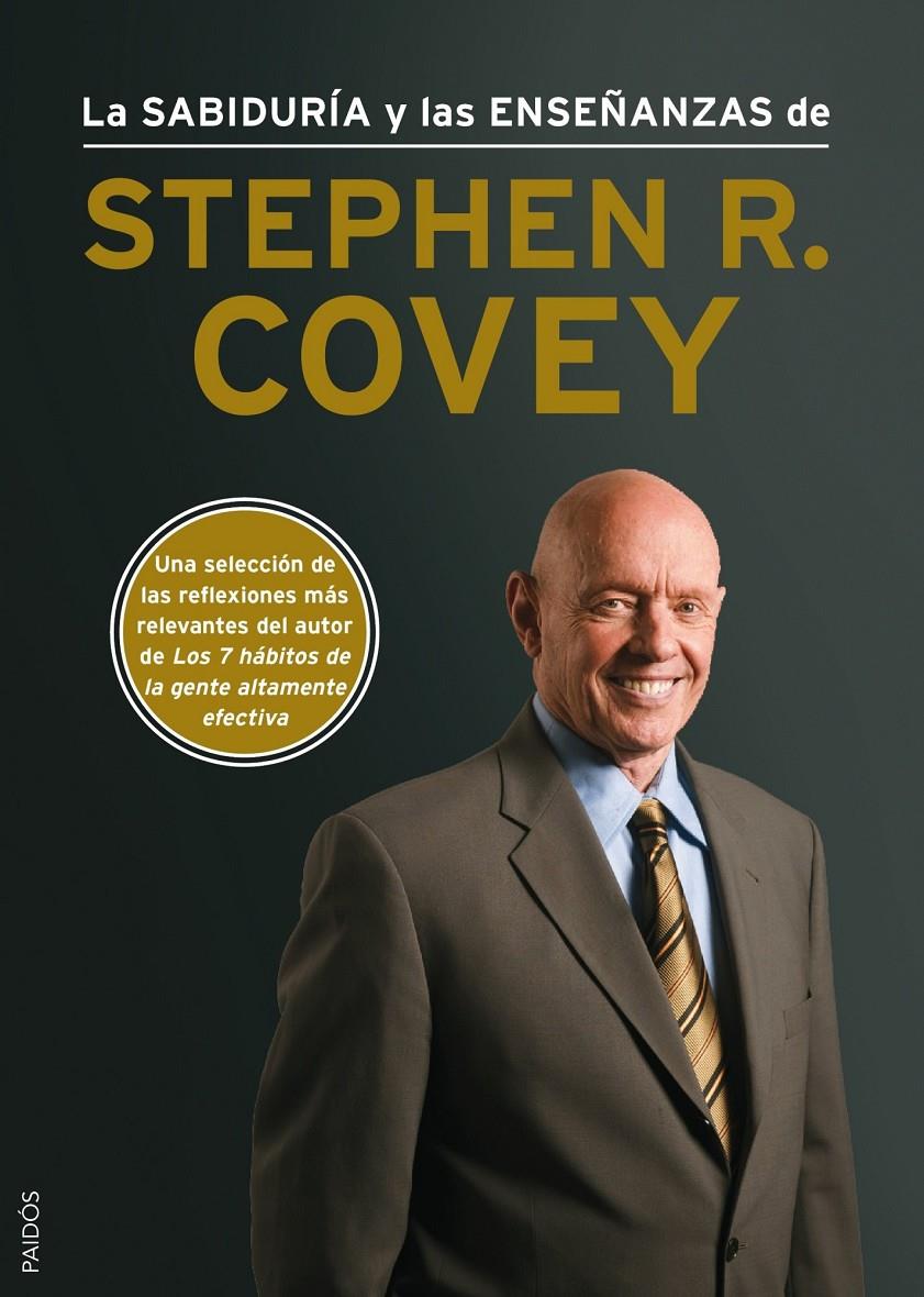 LA SABIDURÍA Y LAS ENSEÑANZAS DE STEPHEN R. COVEY | 9788449328381 | STEPHEN R. COVEY | Llibreria Ombra | Llibreria online de Rubí, Barcelona | Comprar llibres en català i castellà online