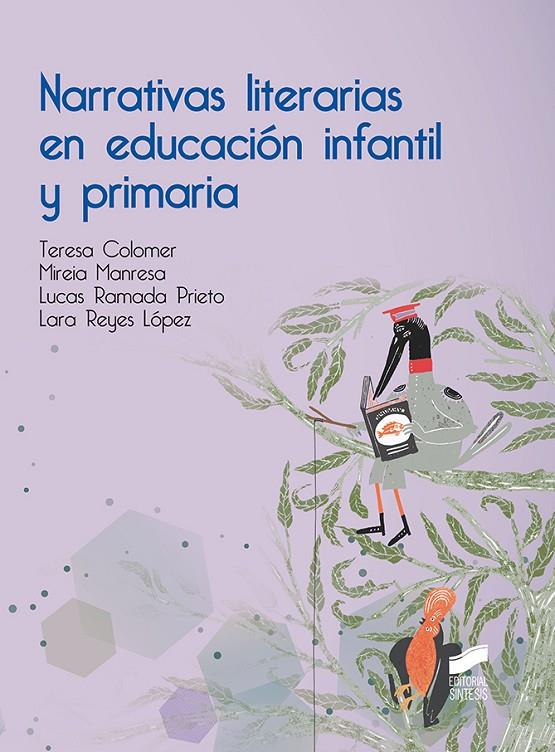 NARRATIVAS LITERARIAS EN EDUCACIÓN INFANTIL Y PRIMARIA | 9788491712145 | COLOMER, TERESA / MANRESA, MIREIA / RAMADA PRIETO, LUCAS / REYES LÓPEZ, LARA | Llibreria Ombra | Llibreria online de Rubí, Barcelona | Comprar llibres en català i castellà online