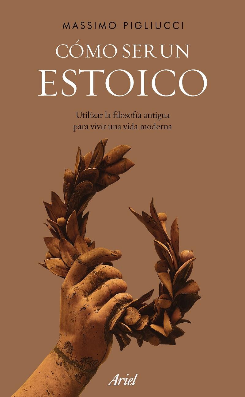 CÓMO SER UN ESTOICO | 9788434427327 | PIGLIUCCI, MASSIMO | Llibreria Ombra | Llibreria online de Rubí, Barcelona | Comprar llibres en català i castellà online