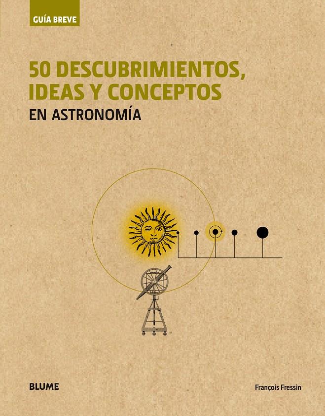 GUÍA BREVE. 50 DESCUBRIMIENTOS, IDEAS Y CONCEPTOS EN ASTRONOMÍA (RÚSTICA) | 9788417056063 | FRESSIN, FRANÇOIS | Llibreria Ombra | Llibreria online de Rubí, Barcelona | Comprar llibres en català i castellà online