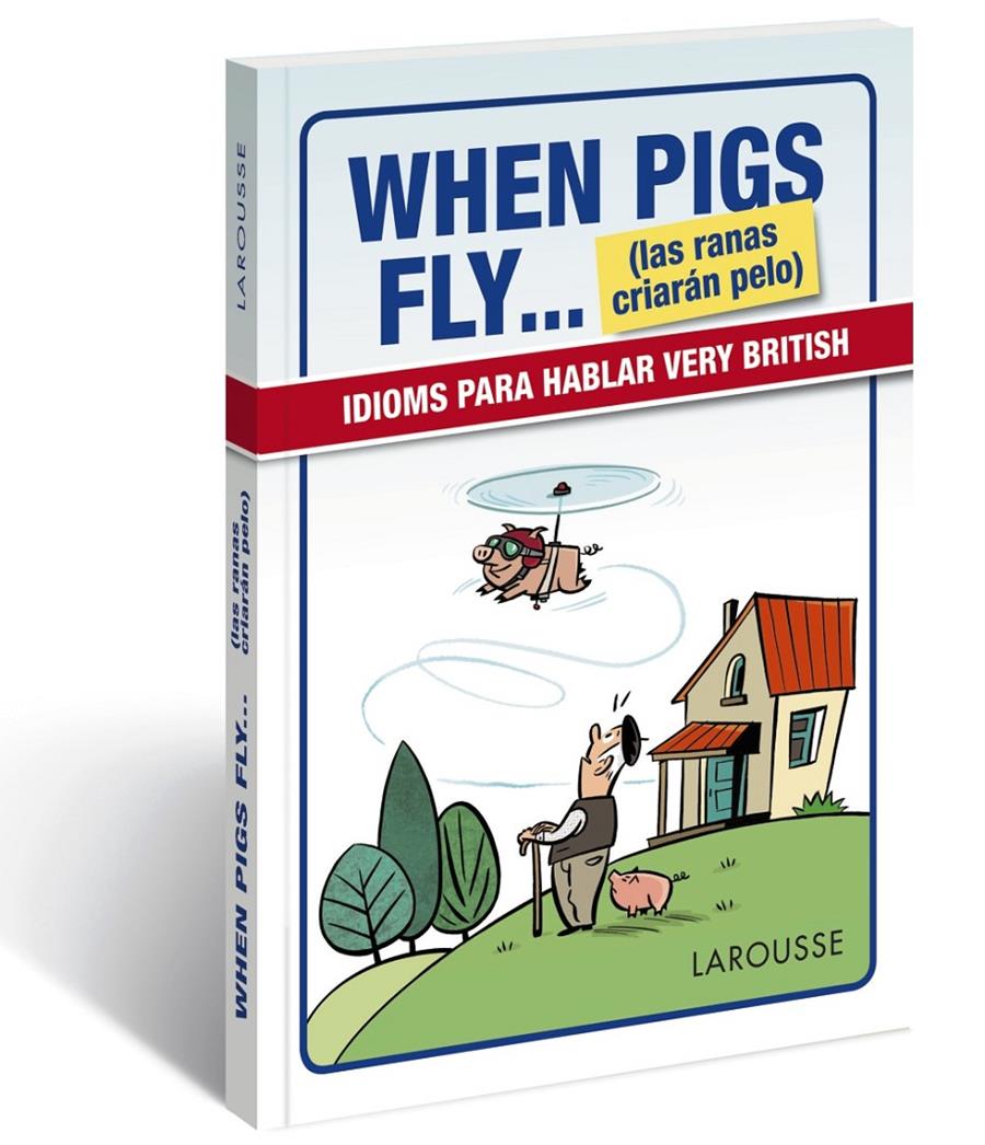 WHEN PIGS FLY...(LAS RANAS CRIARÁN PELO) | 9788416641116 | LAROUSSE EDITORIAL | Llibreria Ombra | Llibreria online de Rubí, Barcelona | Comprar llibres en català i castellà online