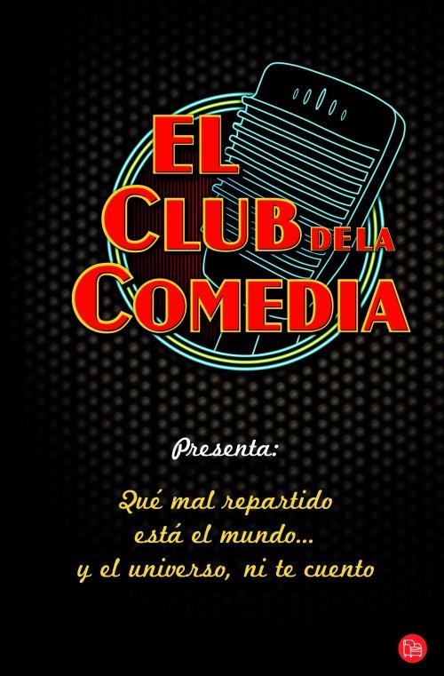 EL CLUB DE LA COMEDIA PRESENTA QUE MAL REPARTIDO ESTA EL MUNDO | 9788466326353 | EL CLUB DE LA COMEDIA | Llibreria Ombra | Llibreria online de Rubí, Barcelona | Comprar llibres en català i castellà online