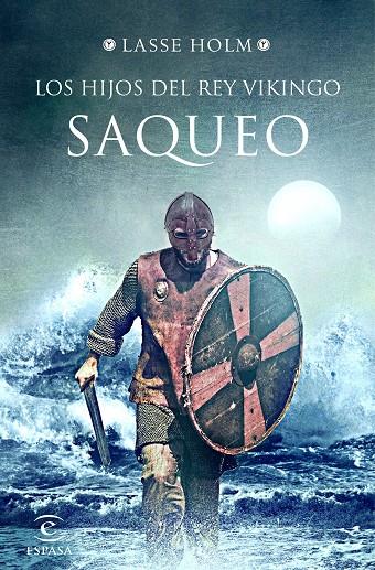 LOS HIJOS DEL REY VIKINGO. SAQUEO | 9788467054774 | HOLM, LASSE | Llibreria Ombra | Llibreria online de Rubí, Barcelona | Comprar llibres en català i castellà online