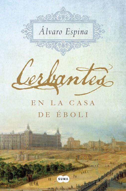 CERBANTES EN LA CASA DE ÉBOLI | 9788491291299 | ÁLVARO ESPINA | Llibreria Ombra | Llibreria online de Rubí, Barcelona | Comprar llibres en català i castellà online