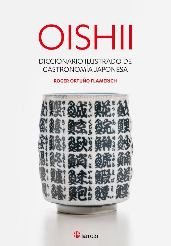 OISHII - DICCIONARIO ILUSTRADO DE GASTRONOMIÍA JAPONESA | 9788417419295 | ORTUÑO FLAMERICH, ROGER | Llibreria Ombra | Llibreria online de Rubí, Barcelona | Comprar llibres en català i castellà online