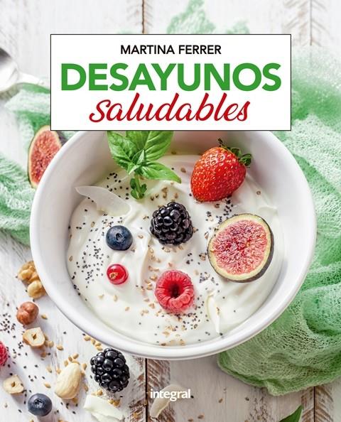 DESAYUNOS SALUDABLES | 9788491181361 | FERRER , MARTINA | Llibreria Ombra | Llibreria online de Rubí, Barcelona | Comprar llibres en català i castellà online