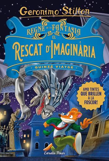 REGNE DE LA FANTASIA. EL RESCAT D'IMAGINÀRIA 15 VIATGE | 9788413893570 | STILTON, GERONIMO | Llibreria Ombra | Llibreria online de Rubí, Barcelona | Comprar llibres en català i castellà online