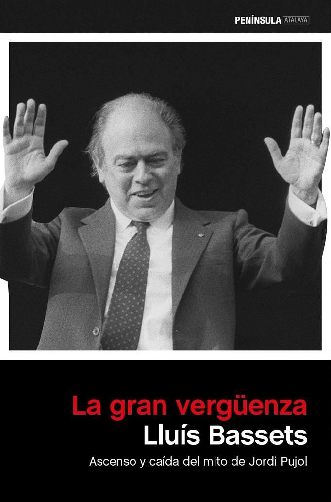 LA GRAN VERGÜENZA ASCENSO Y CAIDA DEL MITO DE JORDI PUJOL | 9788499423722 | LLUÍS BASSETS | Llibreria Ombra | Llibreria online de Rubí, Barcelona | Comprar llibres en català i castellà online