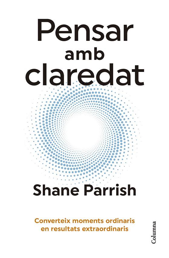 PENSAR AMB CLAREDAT | 9788466431187 | PARRISH, SHANE | Llibreria Ombra | Llibreria online de Rubí, Barcelona | Comprar llibres en català i castellà online