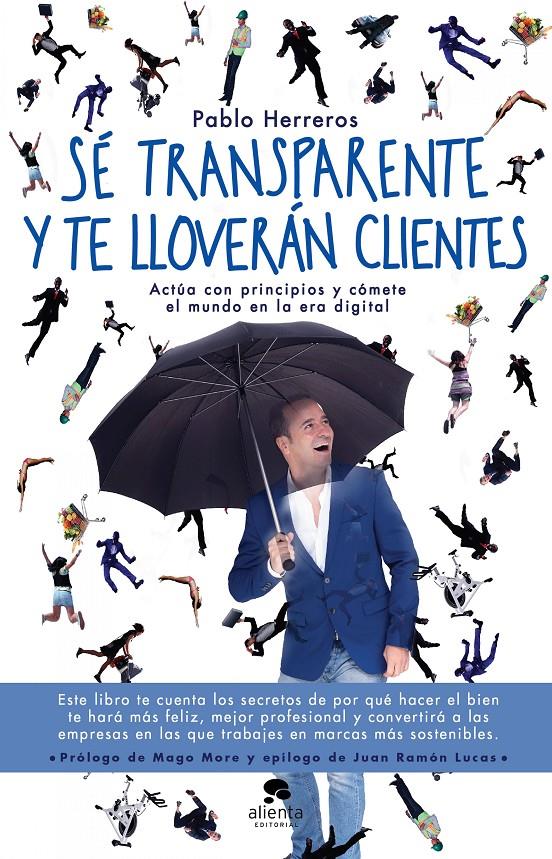 SÉ TRANSPARENTE Y TE LLOVERÁN CLIENTES | 9788416928514 | HERREROS LAVIÑA, PABLO | Llibreria Ombra | Llibreria online de Rubí, Barcelona | Comprar llibres en català i castellà online