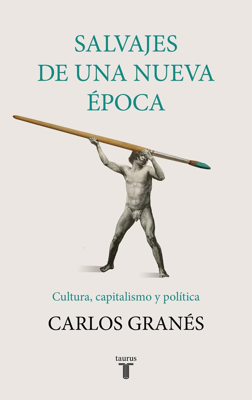 SALVAJES DE UNA NUEVA ÉPOCA | 9788430622955 | GRANÉS, CARLOS | Llibreria Ombra | Llibreria online de Rubí, Barcelona | Comprar llibres en català i castellà online