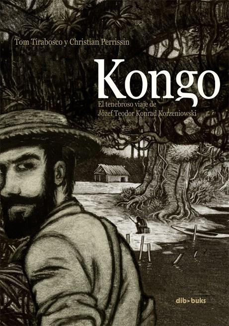 KONGO EL TENEBROSO VIAJE DE JOZEF TEODOR KONRAD KORZENIOWSKI | 9788415850274 | TOM TIRABOSCO - CHRISTIAN PERRISSIN | Llibreria Ombra | Llibreria online de Rubí, Barcelona | Comprar llibres en català i castellà online