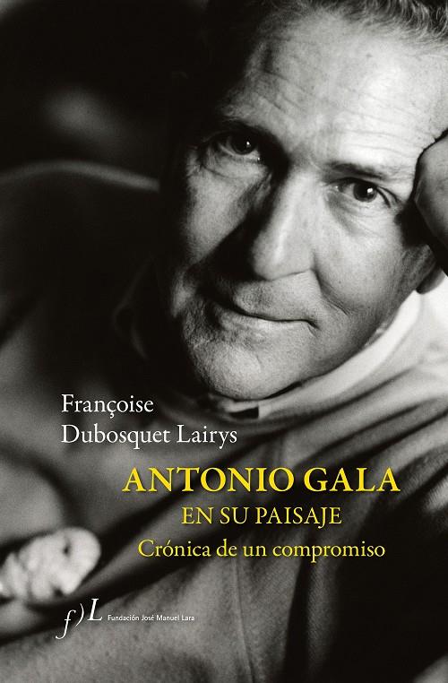 ANTONIO GALA EN SU PAISAJE | 9788417453831 | DUBOSQUET LAIRYS, FRANÇOISE | Llibreria Ombra | Llibreria online de Rubí, Barcelona | Comprar llibres en català i castellà online