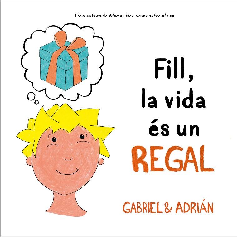 FILL, LA VIDA ÉS UN REGAL | 9788418054006 | GABRIEL & ADRIÁN, | Llibreria Ombra | Llibreria online de Rubí, Barcelona | Comprar llibres en català i castellà online