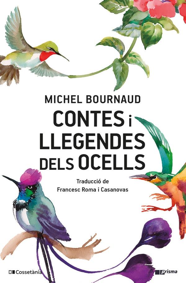 CONTES I LLEGENDES DELS OCELLS | 9788413563039 | BOURNAUD, MICHEL | Llibreria Ombra | Llibreria online de Rubí, Barcelona | Comprar llibres en català i castellà online