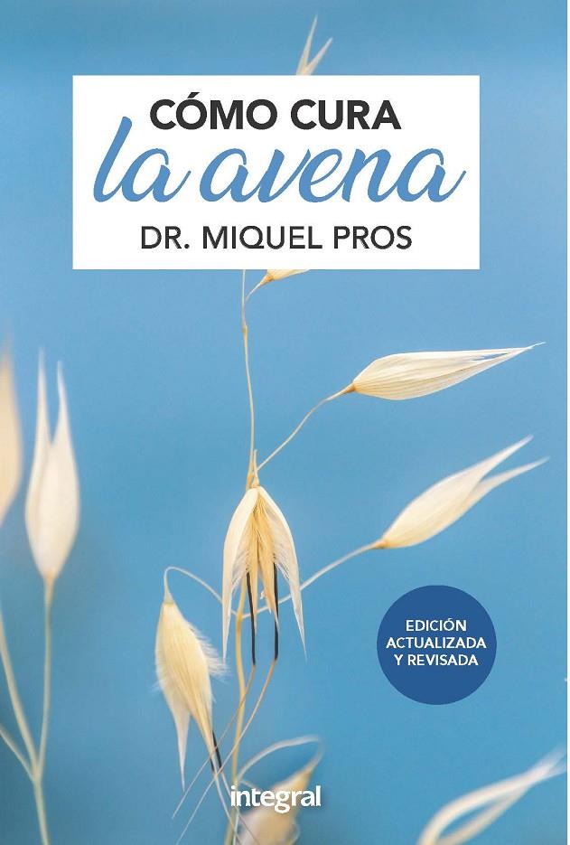 CÓMO CURA LA AVENA. EDICIÓN AMPLIADA | 9788491181415 | PROS , DR. MIQUEL | Llibreria Ombra | Llibreria online de Rubí, Barcelona | Comprar llibres en català i castellà online