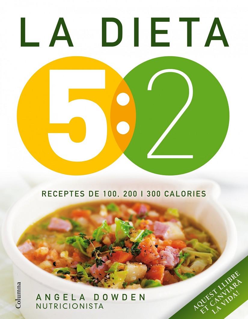 LA DIETA 5.2 LES RECEPTES DE LA DIETA METODE 5.2 | 9788466418089 | ANGELA DOWDEN | Llibreria Ombra | Llibreria online de Rubí, Barcelona | Comprar llibres en català i castellà online