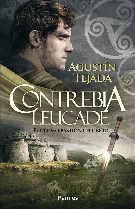 CONTREBIA LEUCADE EL ULTIMO BASTION CELTIBERO | 9788415433149 | AGUSTIN TEJADA | Llibreria Ombra | Llibreria online de Rubí, Barcelona | Comprar llibres en català i castellà online