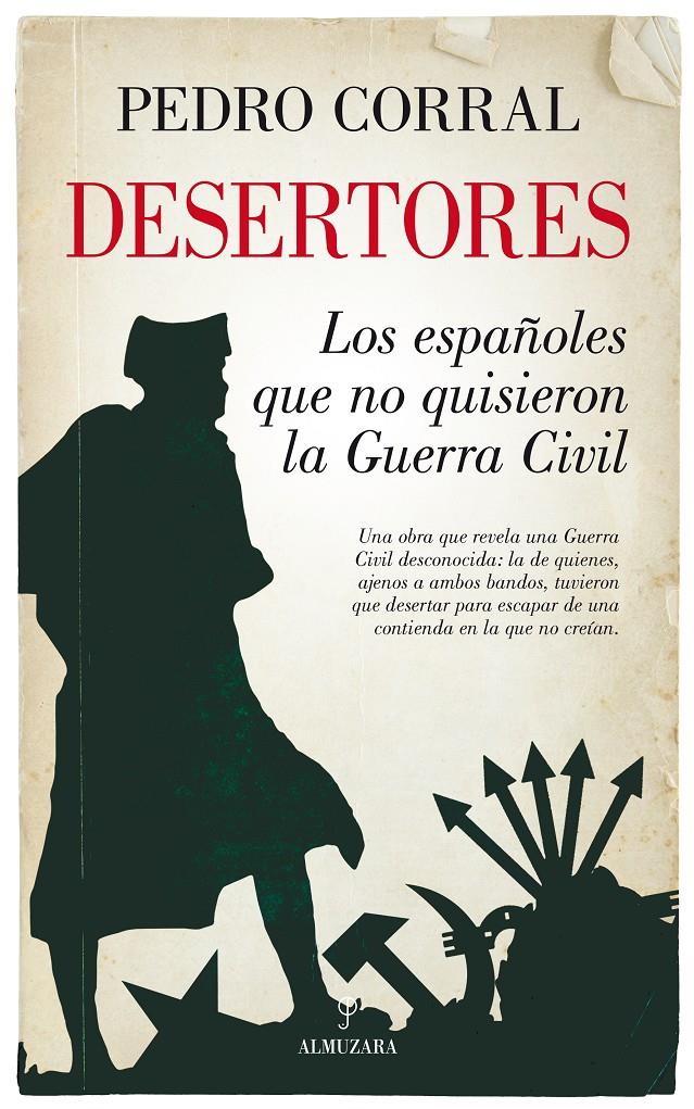 DESERTORES. LOS ESPAÑOLES QUE NO QUISIERON LA GUERRA CIVIL | 9788416776924 | CORRAL CORRAL, PEDRO | Llibreria Ombra | Llibreria online de Rubí, Barcelona | Comprar llibres en català i castellà online