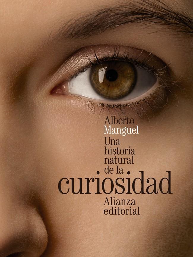 UNA HISTORIA NATURAL DE LA CURIOSIDAD | 9788420699424 | MANGUEL, ALBERTO | Llibreria Ombra | Llibreria online de Rubí, Barcelona | Comprar llibres en català i castellà online