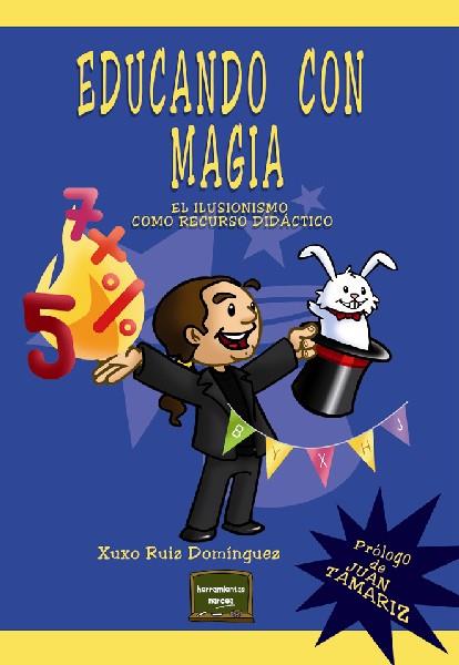 EDUCANDO CON MAGIA | 9788427719057 | RUIZ DOMÍNGUEZ, XUXO | Llibreria Ombra | Llibreria online de Rubí, Barcelona | Comprar llibres en català i castellà online