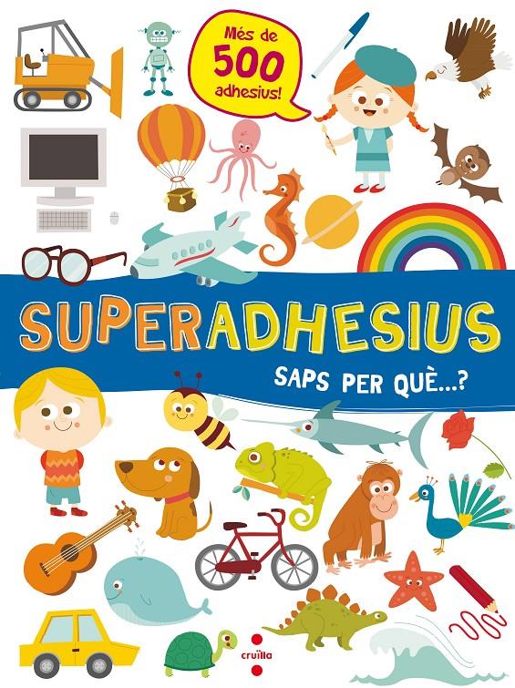 C-SUPERADHESIUS SAPS PER QUE...? | 9788466144049 | LIBRI, DE AGOSTINI | Llibreria Ombra | Llibreria online de Rubí, Barcelona | Comprar llibres en català i castellà online