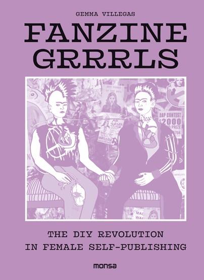 FANZINE GRRRLS. THE DIY REVOLUTION IN FEMALE SELF-PUBLISHING | 9788416500802 | GEMMA VILLEGAS | Llibreria Ombra | Llibreria online de Rubí, Barcelona | Comprar llibres en català i castellà online