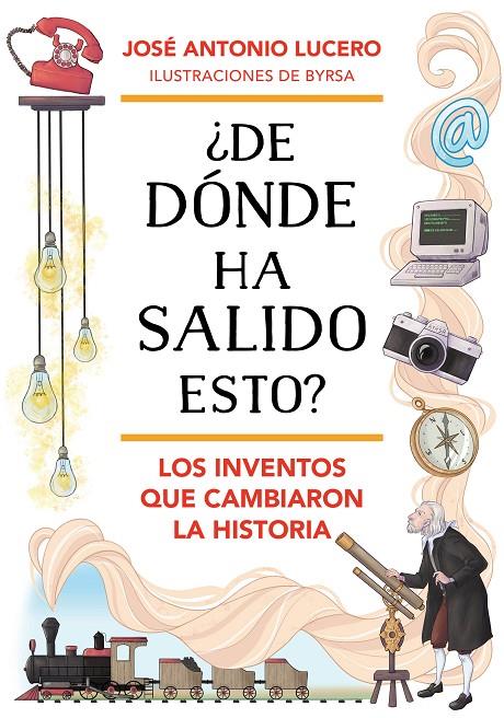 ¿DE DÓNDE HA SALIDO ESTO? LOS INVENTOS QUE CAMBIARON LA HISTORIA | 9788418688324 | LUCERO, JOSÉ ANTONIO | Llibreria Ombra | Llibreria online de Rubí, Barcelona | Comprar llibres en català i castellà online