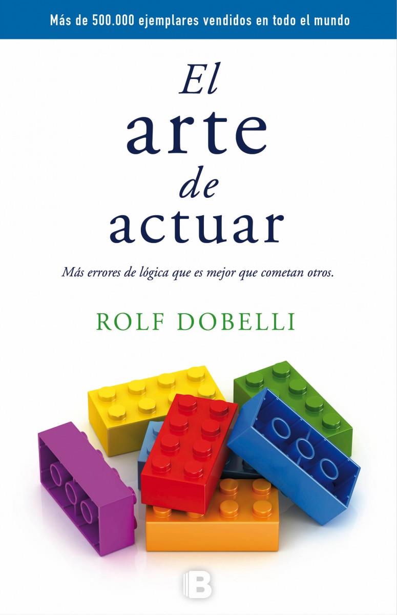 EL ARTE DE ACTUAR | 9788466659772 | DOBELLI, ROLF | Llibreria Ombra | Llibreria online de Rubí, Barcelona | Comprar llibres en català i castellà online