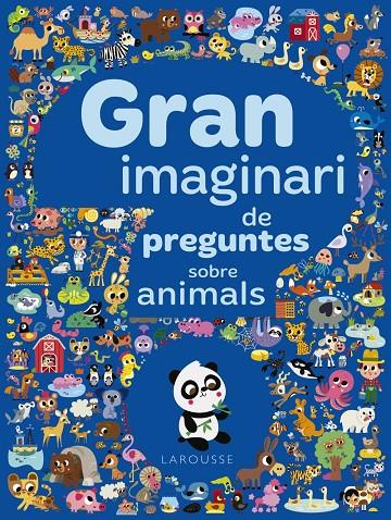 GRAN IMAGINARI DE PREGUNTES SOBRE ANIMALS | 9788417273941 | LAROUSSE EDITORIAL | Llibreria Ombra | Llibreria online de Rubí, Barcelona | Comprar llibres en català i castellà online