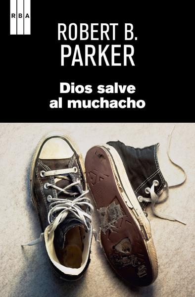 DIOS SALVE AL MUCHACHO | 9788490065655 | ROBERT B. PARKER | Llibreria Ombra | Llibreria online de Rubí, Barcelona | Comprar llibres en català i castellà online