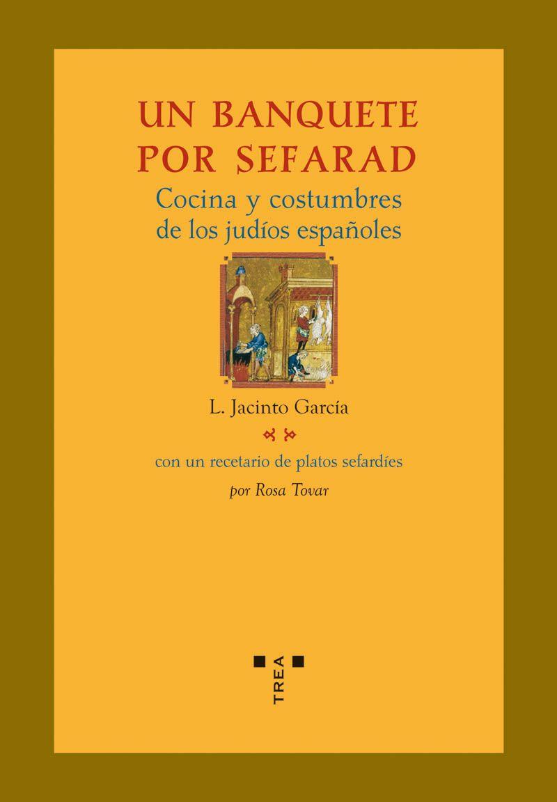 UN BANQUETE POR SEFARAD. COCINA Y COSTUMBRES DE LOS JUDÍOS ESPAÑOLES | 9788497043267 | GARCÍA, L. JACINTO / TOVAR, ROSA | Llibreria Ombra | Llibreria online de Rubí, Barcelona | Comprar llibres en català i castellà online