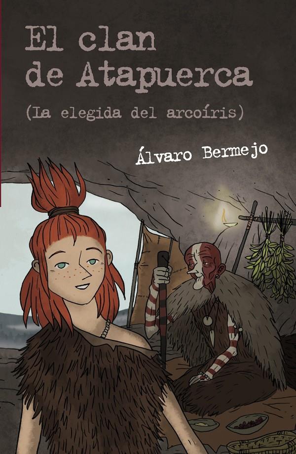 EL CLAN DE ATAPUERCA (LA ELEGIDA DEL ARCOÍRIS) | 9788467831313 | ALVARO BERMEJO | Llibreria Ombra | Llibreria online de Rubí, Barcelona | Comprar llibres en català i castellà online