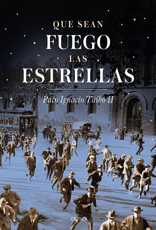 QUE SEAN FUEGO LAS ESTRELLAS | 9788498929621 | PACO IGNACIO TAIBO II | Llibreria Ombra | Llibreria online de Rubí, Barcelona | Comprar llibres en català i castellà online