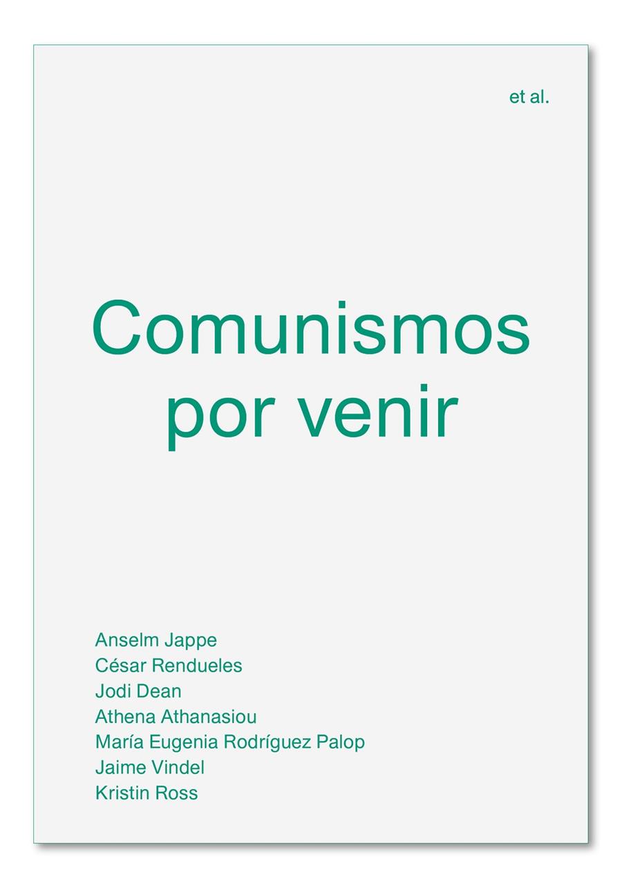 COMUNISMOS POR VENIR | 9788494820595 | JAPPE, ANSELM/RENDUELES, CÉSAR/DEAN, JODI/ATHANASIOU, ATHENA/RODRÍGUEZ PALOP, MARÍA EUGENIA/VINDEL,  | Llibreria Ombra | Llibreria online de Rubí, Barcelona | Comprar llibres en català i castellà online