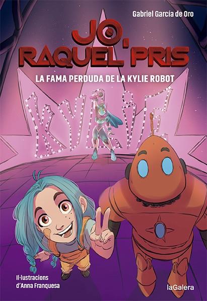 RAQUEL PRIS 2. LA FAMA PERDUDA DE LA KYLIE ROBOT | 9788424670924 | GARCÍA DE ORO, GABRIEL | Llibreria Ombra | Llibreria online de Rubí, Barcelona | Comprar llibres en català i castellà online