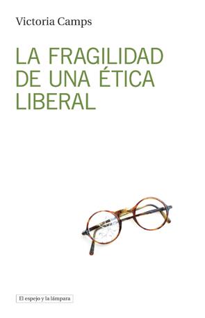 LA FRAGILIDAD DE UNA É?TICA LIBERAL | 9788494516382 | CAMPS CERVERA, VICTORIA | Llibreria Ombra | Llibreria online de Rubí, Barcelona | Comprar llibres en català i castellà online