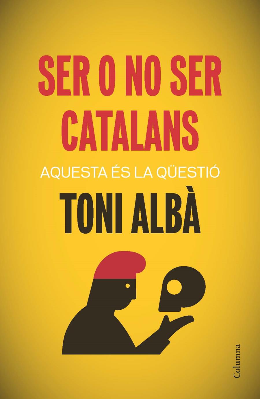 SER O NO SER CATALANS | 9788466417518 | TONI ALBÀ NOYA | Llibreria Ombra | Llibreria online de Rubí, Barcelona | Comprar llibres en català i castellà online