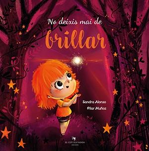 NO DEIXIS MAI DE BRILLAR | 9788417756574 | ALONSO VILLAR, SANDRA/MUÑOZ JUEZ, PILAR | Llibreria Ombra | Llibreria online de Rubí, Barcelona | Comprar llibres en català i castellà online